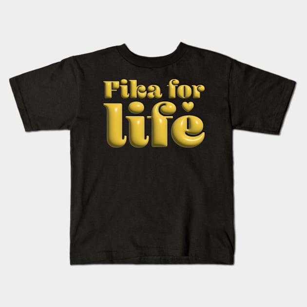 Fika for Life Kids T-Shirt by Jselz
